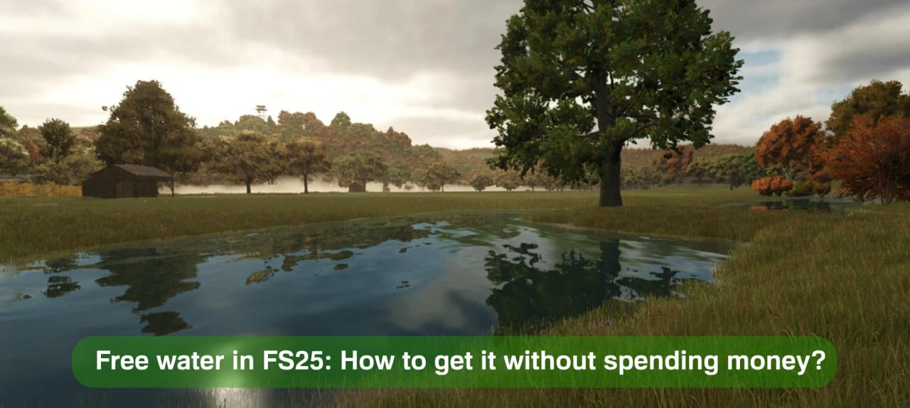 Free water in FS25: How to get it without spending money?